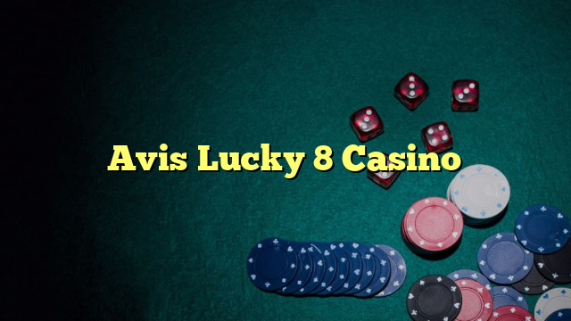 Avis Lucky 8 Casino