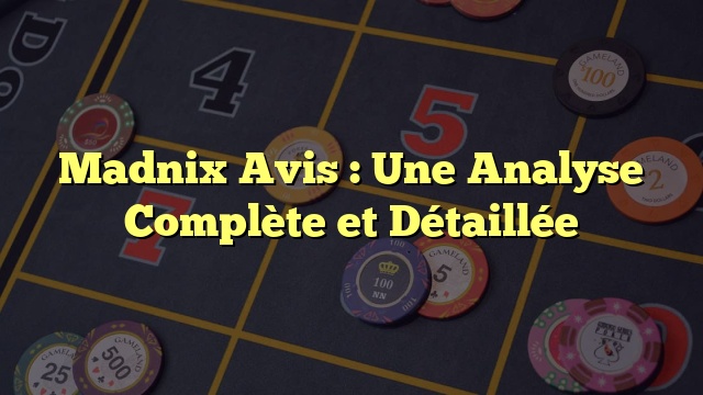 Madnix Labs: Une Analyse des Nouveaux Jeux Disponibles