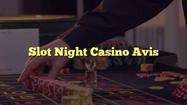 Slot Night Casino Avis
