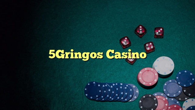 5Gringos Casino