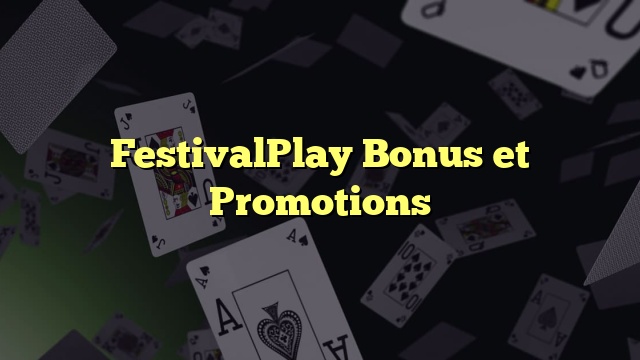 FestivalPlay Bonus et Promotions