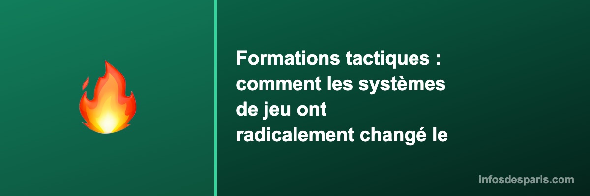 Formations tactiques : comment les systèmes de jeu ont radicalement changé le football